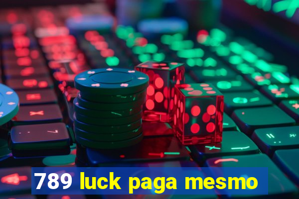 789 luck paga mesmo